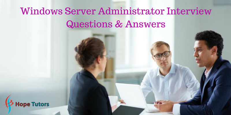 Windows Server Administrator Interview Questions & Answers